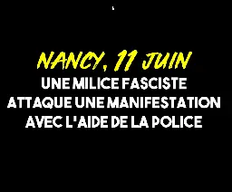 Nancy : milice fasciste et policiers mains dans la mains - Contre Attaque