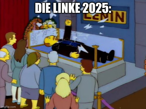 Eine Szene aus "Den Simpsons"; 
Oben der Schriftzug: "Die Linke 2025:"
Lenin zertrümmert seinen Galssarg von innen und steht von den toten auf.