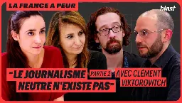 "LE JOURNALISME NEUTRE N'EXISTE PAS", AVEC CLÉMENT VIKTOROVITCH