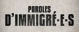 Paroles d'immigré•e•s : le podcast qui permet aux immigré•e•s de se raconter - Bondy Blog