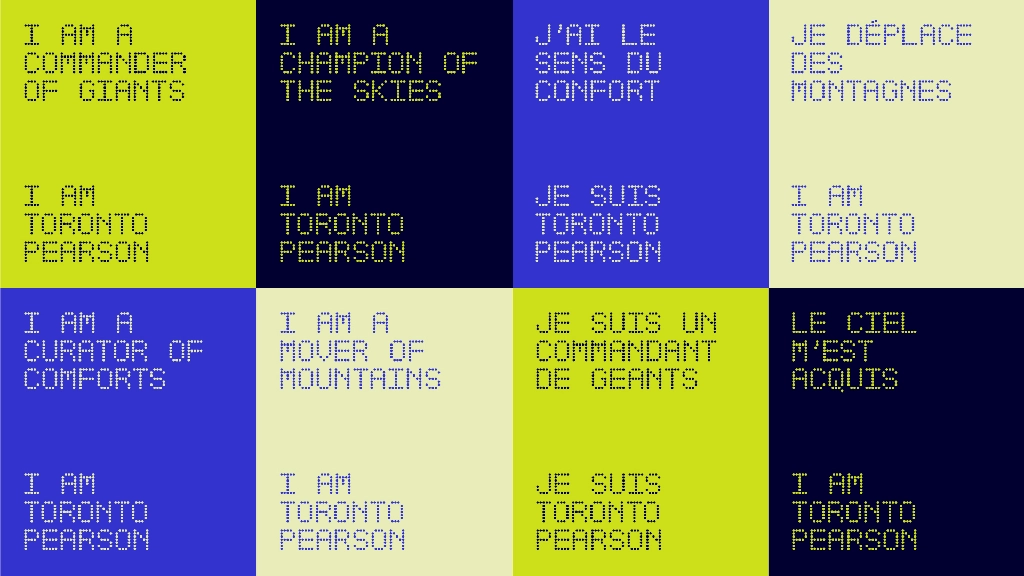 Picture with various catchprases for the Toronto Pearson Airport, using the font designed for their brand identity