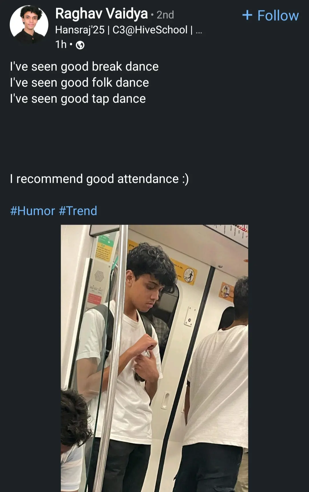 I've seen good break dance
I've seen good folk dance
I've seen good tap dance

I recommend good attendance :)
#humor #trend

unrelated shitty photo of OP looking sad in a subway train