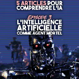 IA #03 : L'Intelligence Artificielle comme agent mortel