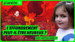 L’EFFONDREMENT PEUT-IL ÊTRE HEUREUX ? - AVEC MATHIEU BABLET