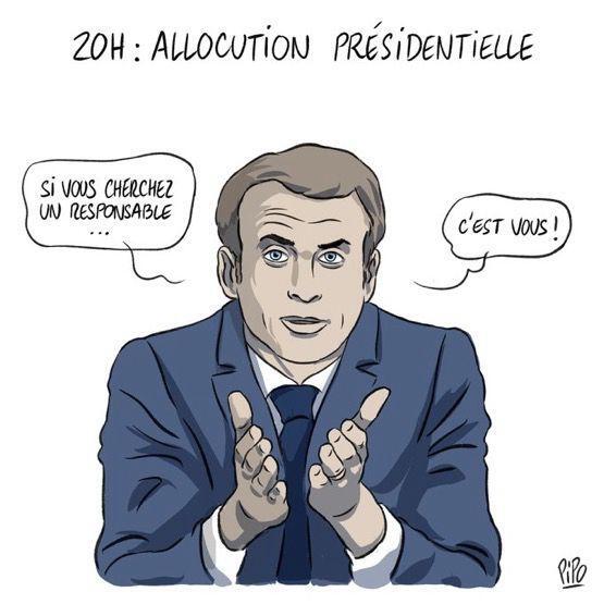 dessin de l'elocution présidentielle d'Emmanuel Macron par Pipo. En titre : "20h : Allocution présidentielle". On voit Macron tendre ses 2 mains vers les spectateurices et clamer : "Si vous cherchez un responsable...C'est vous !"