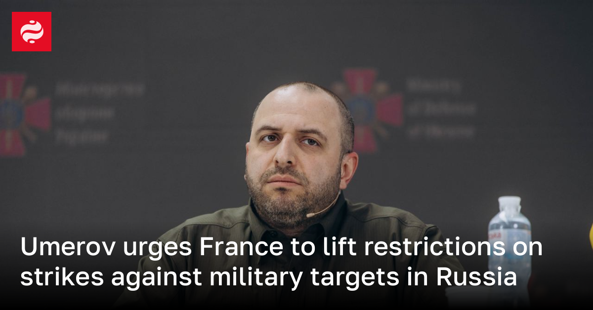 Umerov urges France to lift restrictions on strikes against military targets in Russia