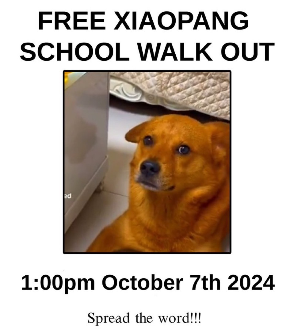 FREE XIAOPANG SCHOOL WALK OUT. 1:00 PM October 7th 2024. Spread the word!