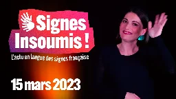Signes Insoumis  | L'actu en langue des signes françaises