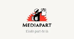 Mediapart - Actualité, enquêtes et dossiers d’investigation en toute indépendance !